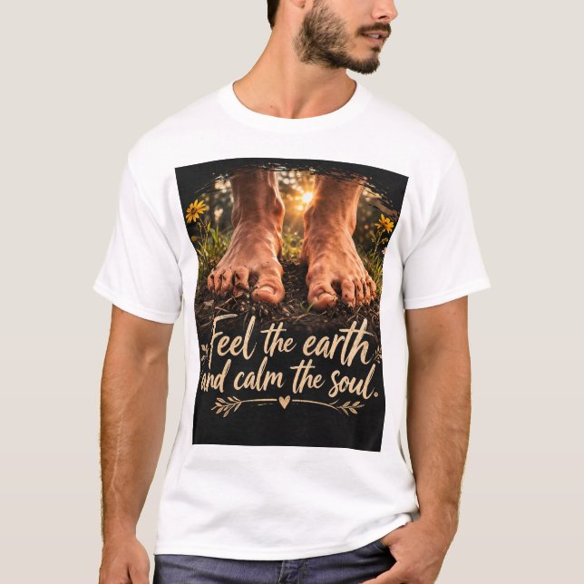 Känn hur jorden stillar själen t shirt (Framsida)