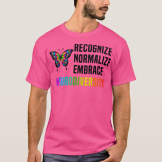 Känn igen normalisera Embrace Neurodiversity3 T Shirt
