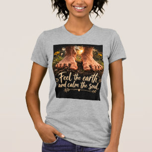 Känn jorden och stilla själen t shirt