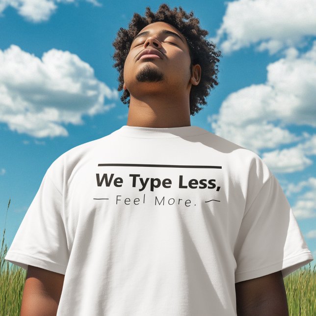 Känn mer minimal t shirt (Fewer words. Deeper meaning.)