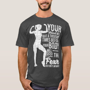 Känn rädslan och gör det för kroppens motivation F T Shirt