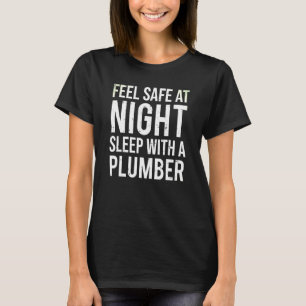 Känn Säker vid nattsömn med rörmokare T Shirt
