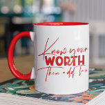 Känn till din intressanta, inspirerande, motiv off mugg<br><div class="desc">Know Your Worth Inspirational Motivational Quote Kaffe koppar har ett modernt kalligraphy red-skript med det lustiga positiva talesättet "Know your worth then add tax". Designad av Evco Studio www.zazzle.com/store/evcostudio</div>