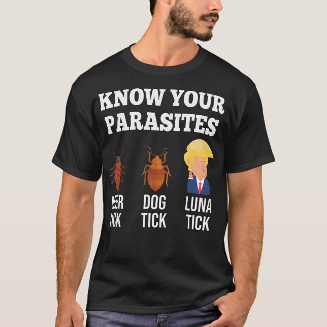 Känn till din Parasites Anti-Trump Funny Luna Tick T Shirt (Framsida)