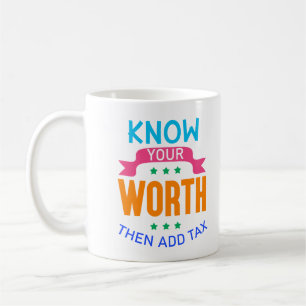 Känn till ditt värde och lägg sedan till skatt kaffemugg