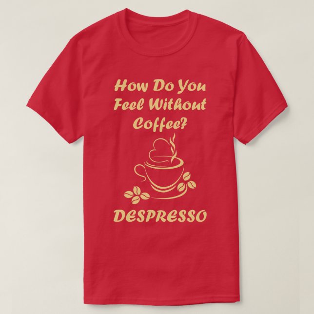 Känn utan kaffedepresso t shirt (Design framsida)
