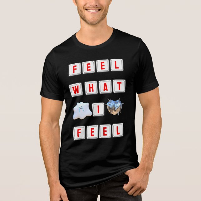 Känn Vad Jag Känner T Shirt (Framsida)