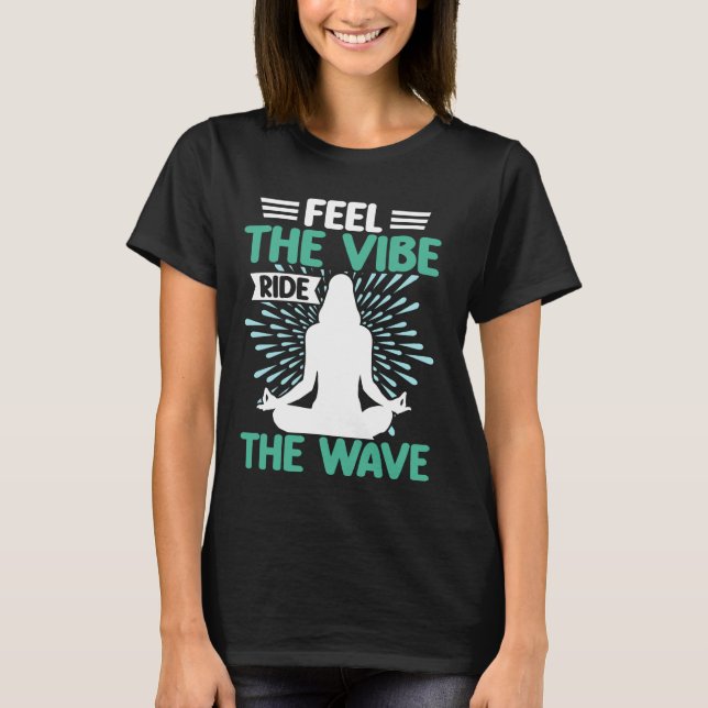 Känn Vibe Ride Wave Meditation T Shirt (Framsida)