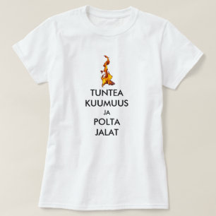 känna värme och bränna fötterna på finska t shirt