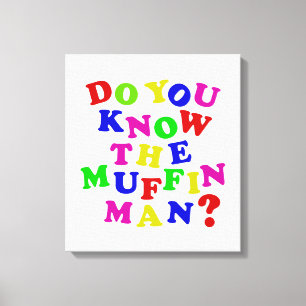 Känner du muffin Man? Canvastryck