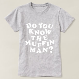 Känner du muffin Man? T-shirt