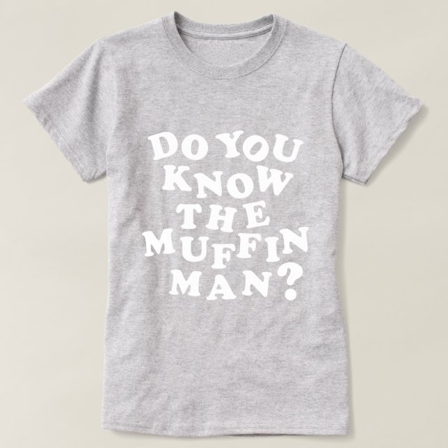 Känner du muffin Man? Tröja (Design framsida)