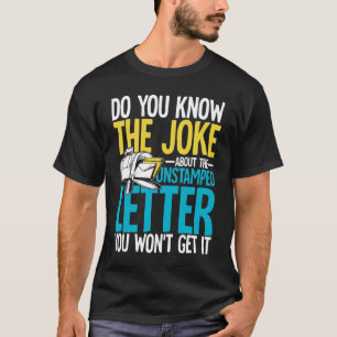 Känner du till skämtet om det ostämplade Brev? T Shirt