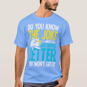 Känner du till skämtet om det ostämplade Brev? T Shirt