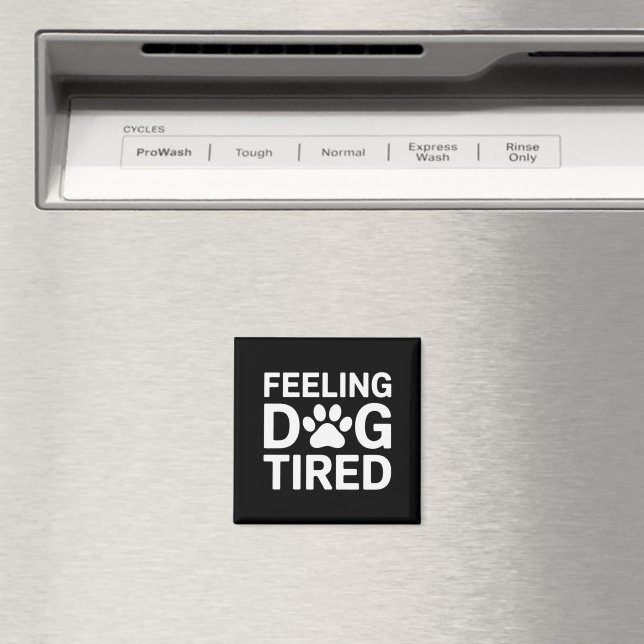 Känner mig hundtrött magnet (In Situ (Dishwasher))