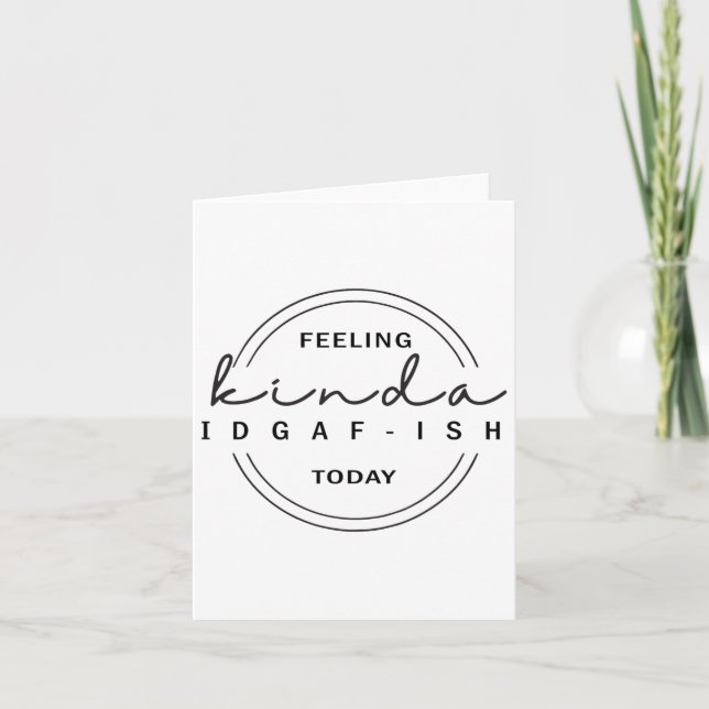 Känner mig rätt så Idgaf-istisk idag  Kort (Framsida)
