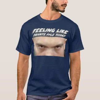 Känner mig som Private Pyleoday Militärfilm familj T Shirt