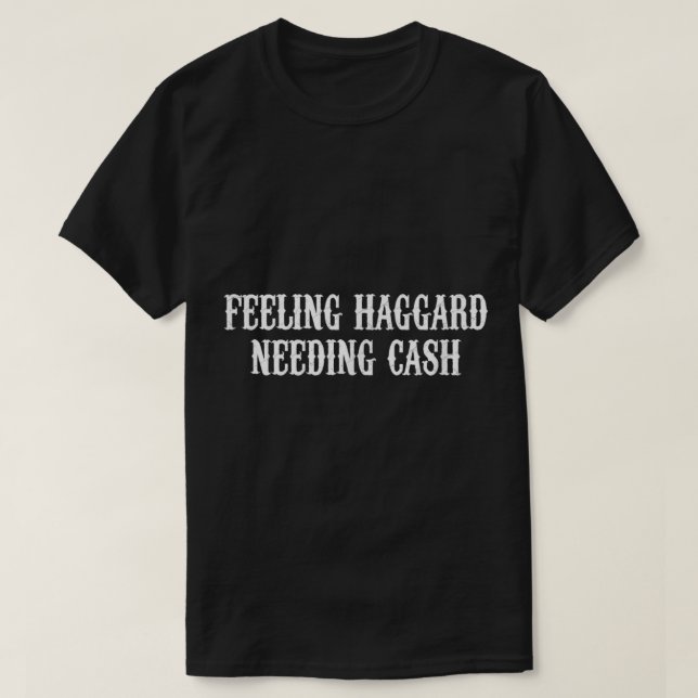 Känning av Haggard Needing Pengarar Land Legend Vi T Shirt (Design framsida)