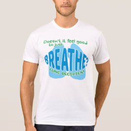 Känns det inte Bra att bara Breathe? T Shirt