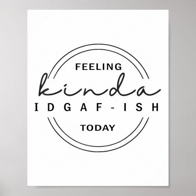 Känns Kinda Idgaf-ish Today Poster (Framsidan)