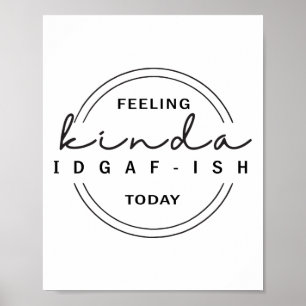 Känns Kinda Idgaf-ish Today Poster
