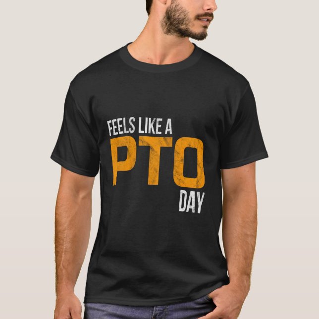 Känns som en PTO-dag T Shirt (Framsida)