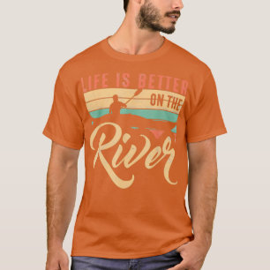 Kanoe Kajak är bättre på att bo på Riv T Shirt