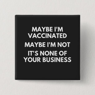 Kanske Är Jag Vaccinerad, Kanske Är Jag Inte T-Sh Knapp