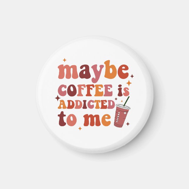 Kanske är kaffe beroendeframkallande för mig kläde magnet (Framsidan)