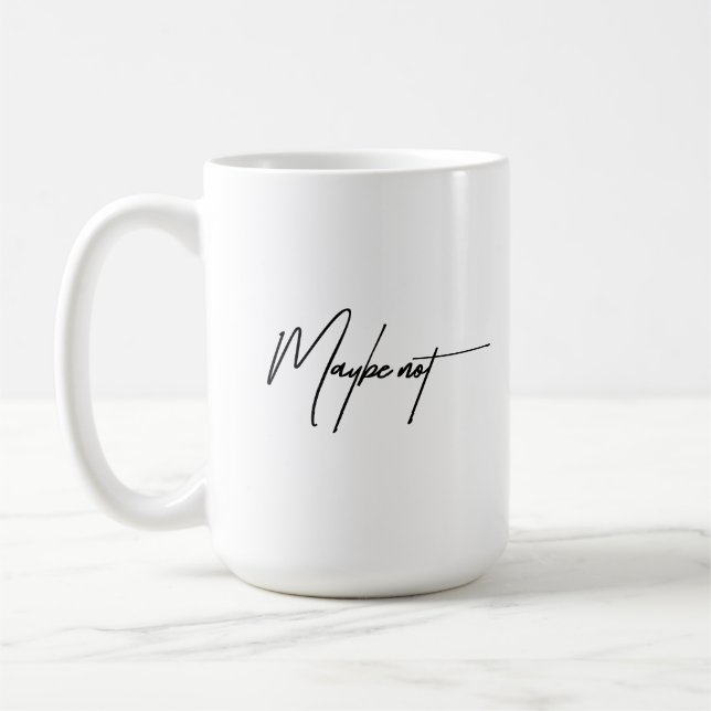 Kanske inte - Sarkastic & Funny Quote Kaffemugg (Vänster)