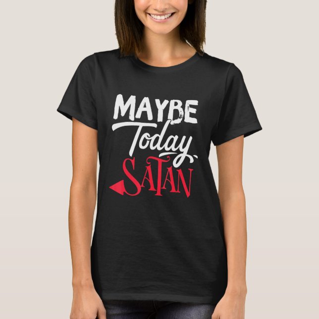 Kanske Satan Funny 2022 Satanic Quote Hallowed i d T Shirt (Framsida)