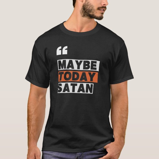 Kanske Satan i dag T Shirt (Framsida)