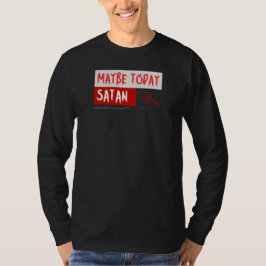 Kanske Satan i dag T Shirt