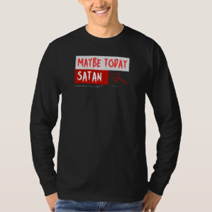 Kanske Satan i dag T Shirt