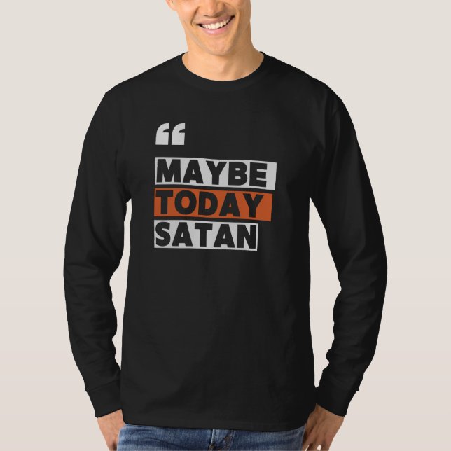 Kanske Satan i dag T Shirt (Framsida)