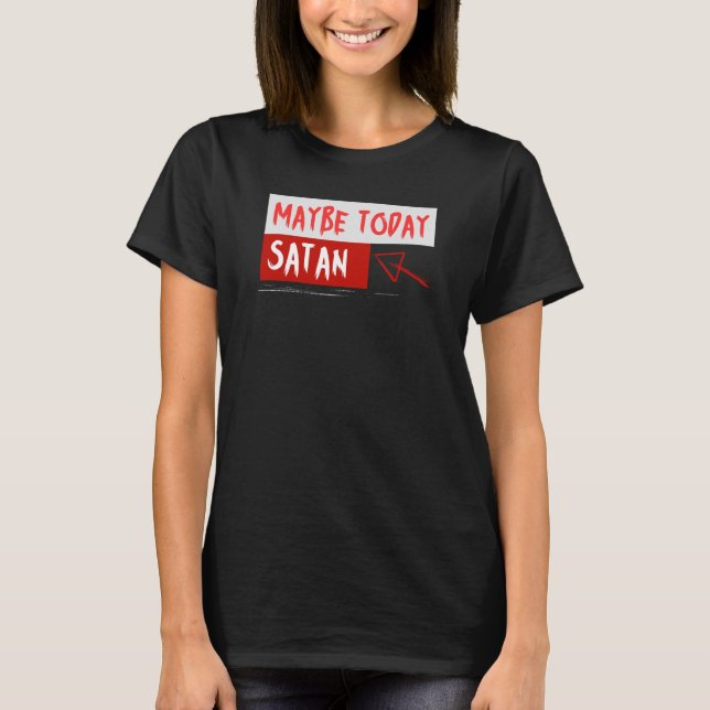 Kanske Satan i dag T Shirt (Framsida)