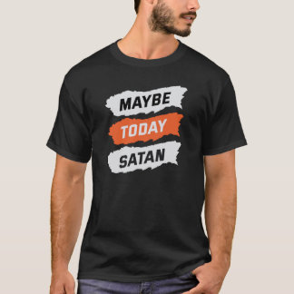 Kanske satan idag t shirt