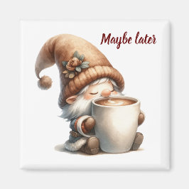 Kanske senare kanske Gnome Drinking Coffee Magnet