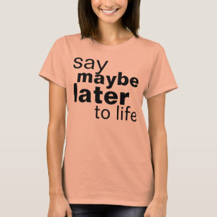kanske senare tee