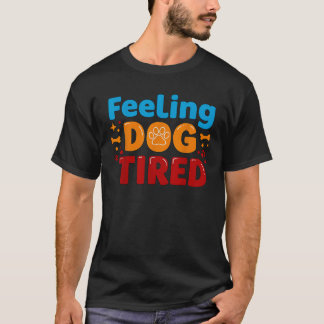 Känsla av Hund Tired för manar barn Kvinnor känner T Shirt