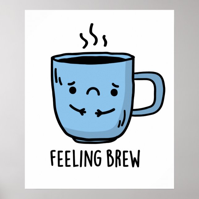 Känsla Brew Funny Ledsen Coffee Pun Poster (Framsidan)