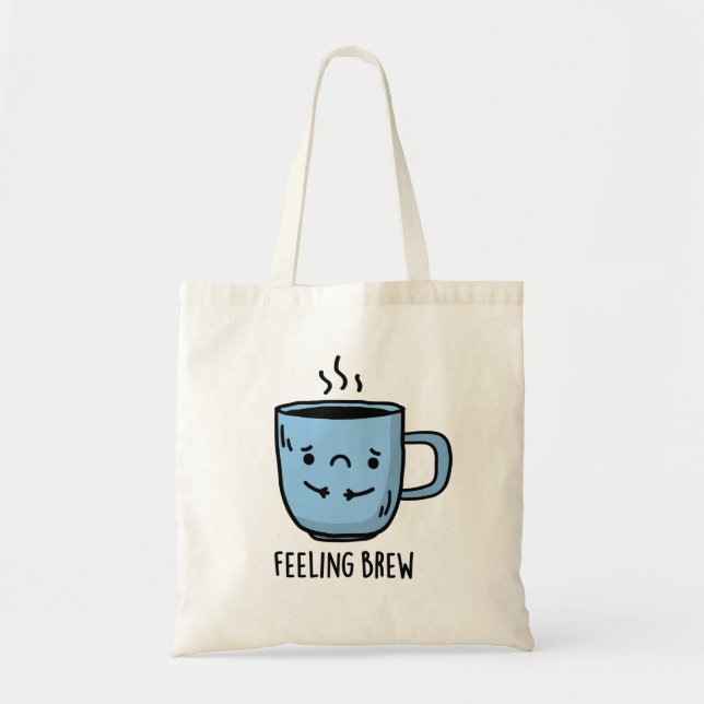 Känsla Brew Funny Ledsen Coffee Pun Tygkasse (Framsidan)