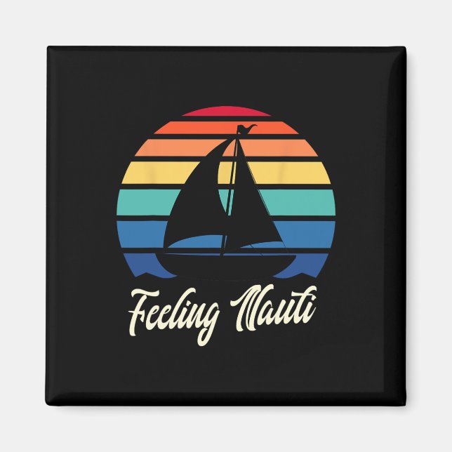 Känslan Nauti - Rolig Segelbåt Segla Båtliv Magnet (Framsidan)