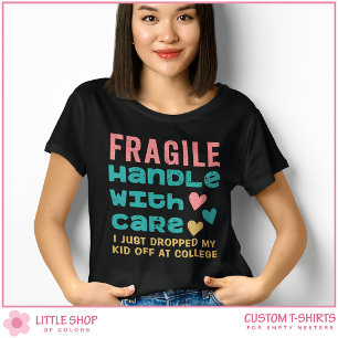 Känsligt jag släppte precis av mitt barn på colleg t shirt