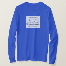 Känslomässig skada av brittisk TV T Shirt