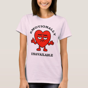 Känslomässigt otillgänglig – Anti-kärlekssjälvhjäl T Shirt