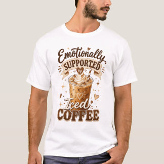 Känslomässigt Stödd Av Iced Coffee T Shirt