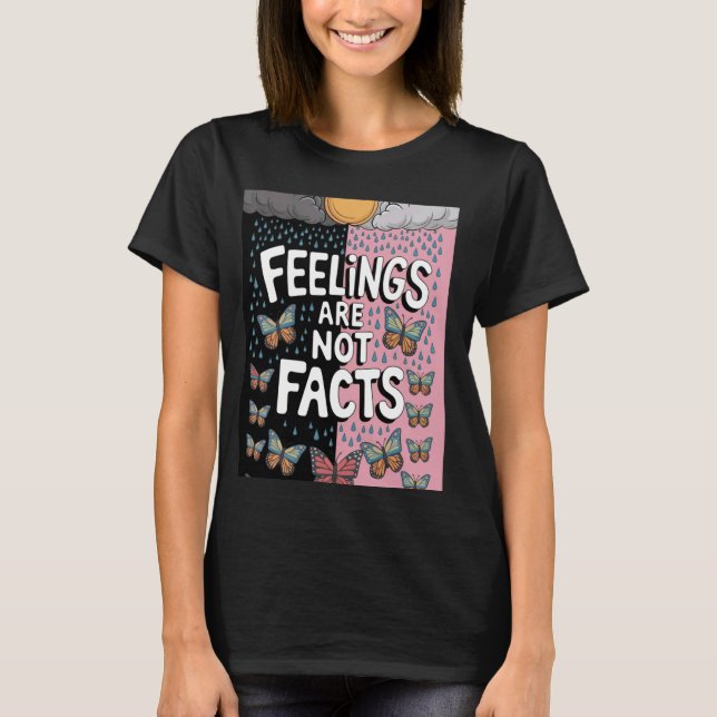 Känslor är inte ett faktum när det gäller psykisk  t shirt (Framsida)