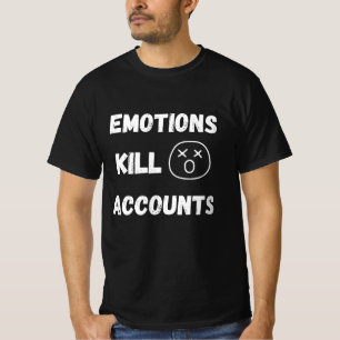 Känslor Förstör Handels Konton Citat T Shirt