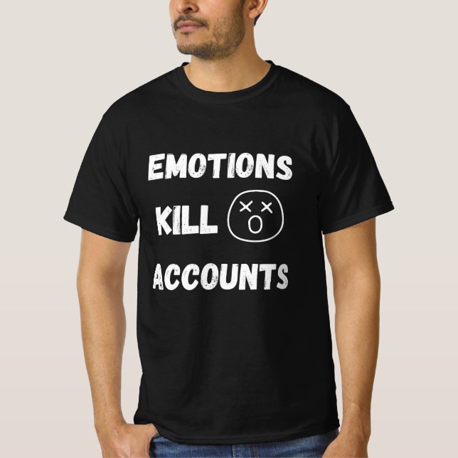 Känslor Förstör Handels Konton Citat T Shirt (Framsida)